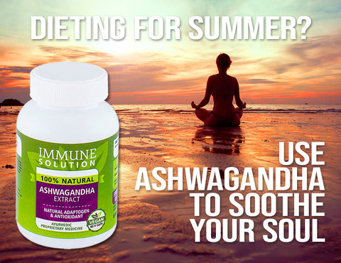 Dieting for Summer? Use Ashwagandha to Soothe Your Soul
