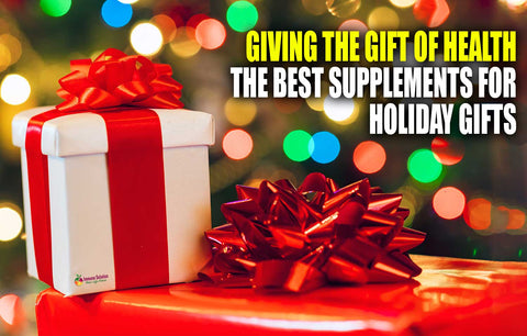 Giving the Gift of Health – The Best Supplements for Holiday Gifts