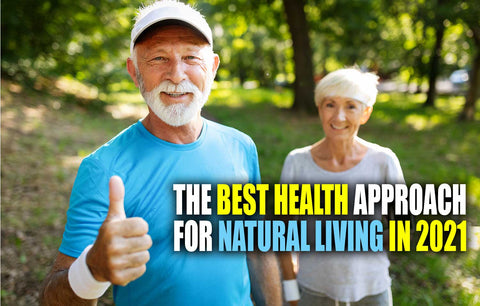 The Best Health Approach for Natural Living in 2021