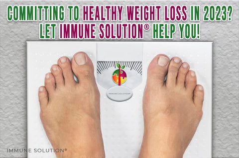 Committing to Healthy Weight Loss in 2023? Let Immune Solution® Help You!
