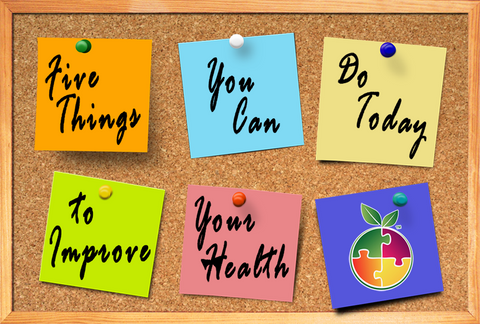 Five Things You Can Do Today to Improve Your Health