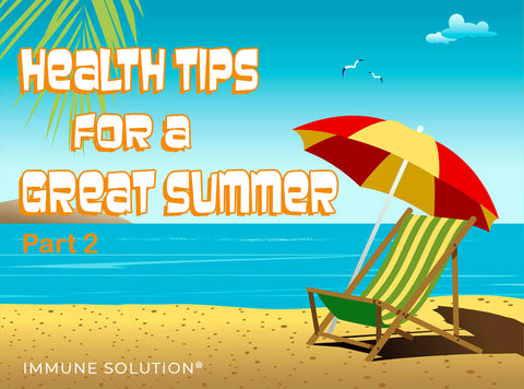 Health Tips for a Great Summer, Part 2