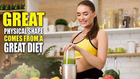 Great Physical Shape Comes From a Great Diet (with VIDEO)
