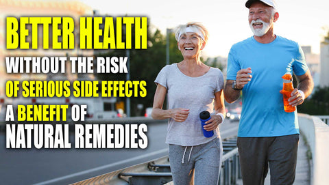 Better Health Without the Risk of Serious Side Effects - A Benefit of Natural Remedies (VIDEO)