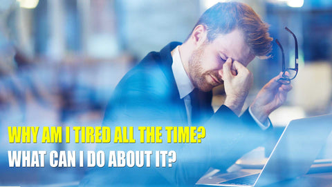 Why Am I Tired All the Time? - What Can I Do About It? (with VIDEO)