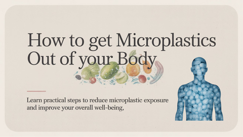 How to Get Microplastics Out of Your Body