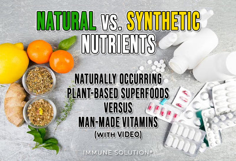 Naturally Occurring Plant-Based Superfoods Versus Man-Made Vitamins (with VIDEO)