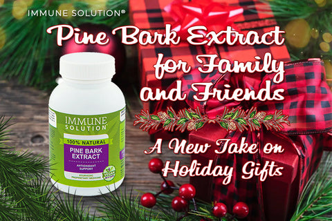 Pine Bark Extract for Family and Friends • A New Take on Holiday Gifts
