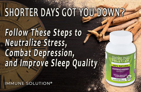 Shorter Days Got You Down? Follow These Steps to Neutralize Stress, Combat Depression, and Improve Sleep Quality