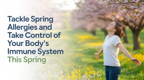 Tackle Spring Allergies and Take Control of Your Body's Immune System This Spring